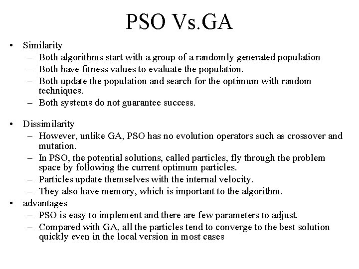 PSO Vs. GA • Similarity – Both algorithms start with a group of a