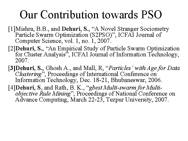 Our Contribution towards PSO [1]Mishra, B. B. , and Dehuri, S. , “A Novel