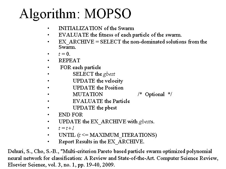 Algorithm: MOPSO • • • • • INITIALIZATION of the Swarm EVALUATE the fitness