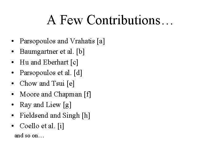 A Few Contributions… • • • Parsopoulos and Vrahatis [a] Baumgartner et al. [b]