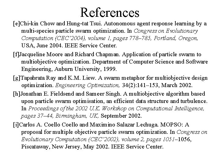 References [e]Chi-kin Chow and Hung-tat Tsui. Autonomous agent response learning by a multi-species particle