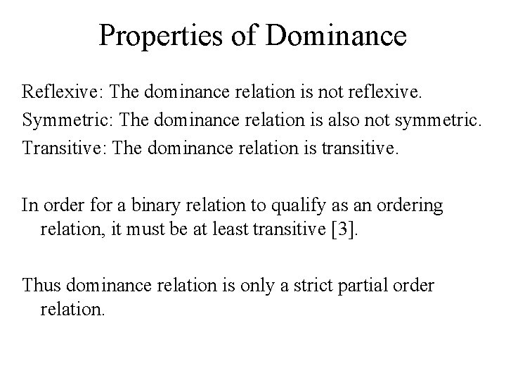 Properties of Dominance Reflexive: The dominance relation is not reflexive. Symmetric: The dominance relation