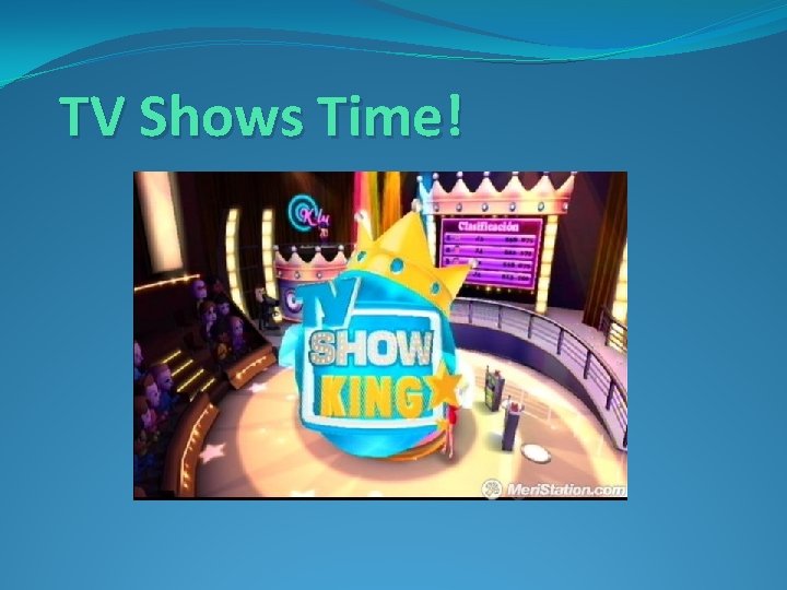 TV Shows Time! 