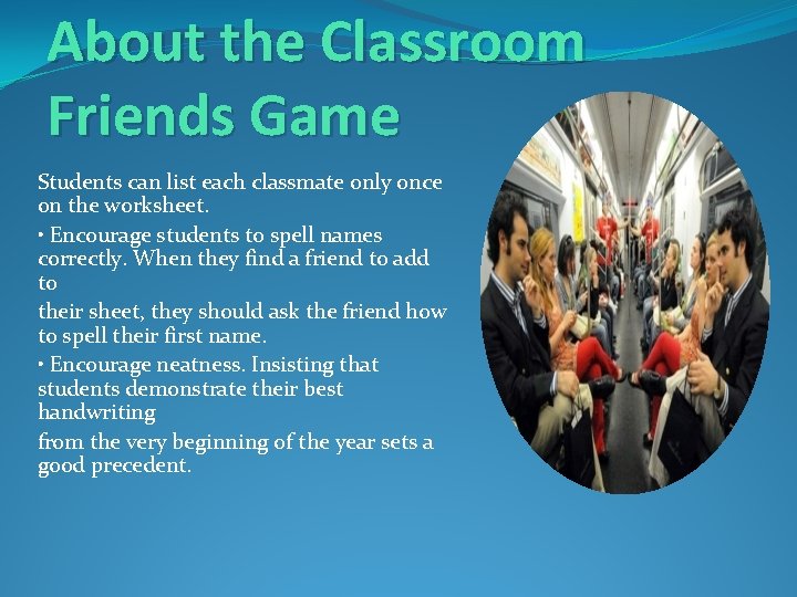 About the Classroom Friends Game Students can list each classmate only once on the