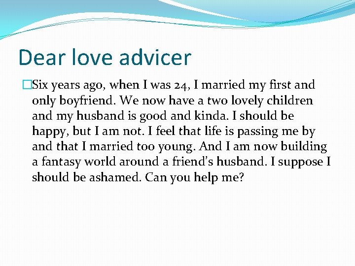 Dear love advicer �Six years ago, when I was 24, I married my first