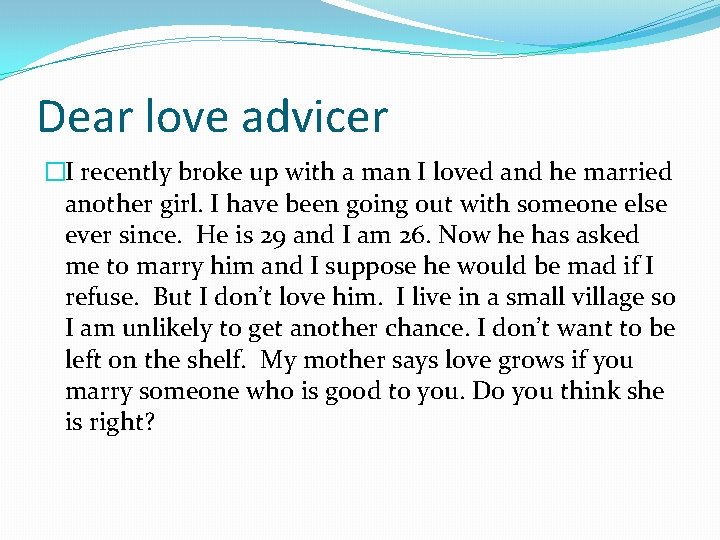 Dear love advicer �I recently broke up with a man I loved and he