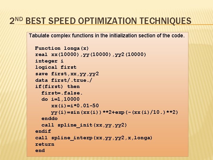 2 ND BEST SPEED OPTIMIZATION TECHNIQUES Tabulate complex functions in the initialization section of