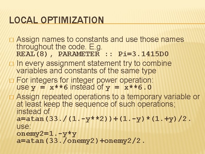LOCAL OPTIMIZATION Assign names to constants and use those names throughout the code. E.