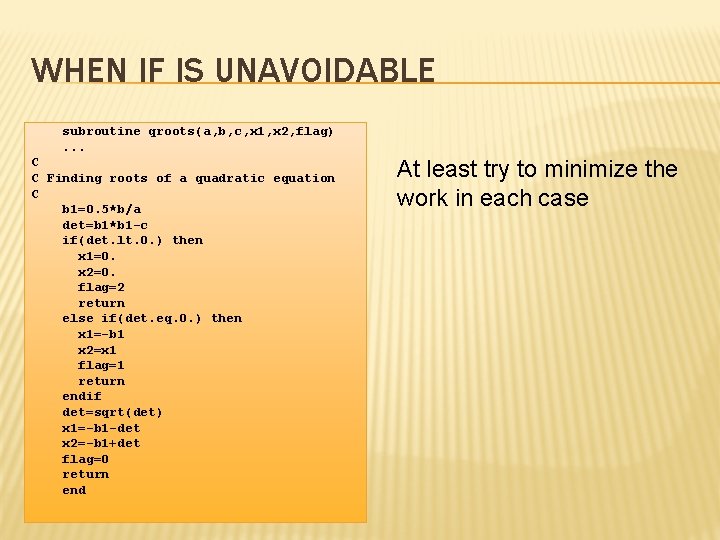 WHEN IF IS UNAVOIDABLE subroutine qroots(a, b, c, x 1, x 2, flag). .