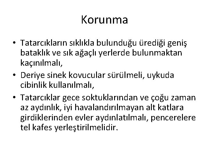 Korunma • Tatarcıkların sıklıkla bulunduğu ürediği geniş bataklık ve sık ağaçlı yerlerde bulunmaktan kaçınılmalı,