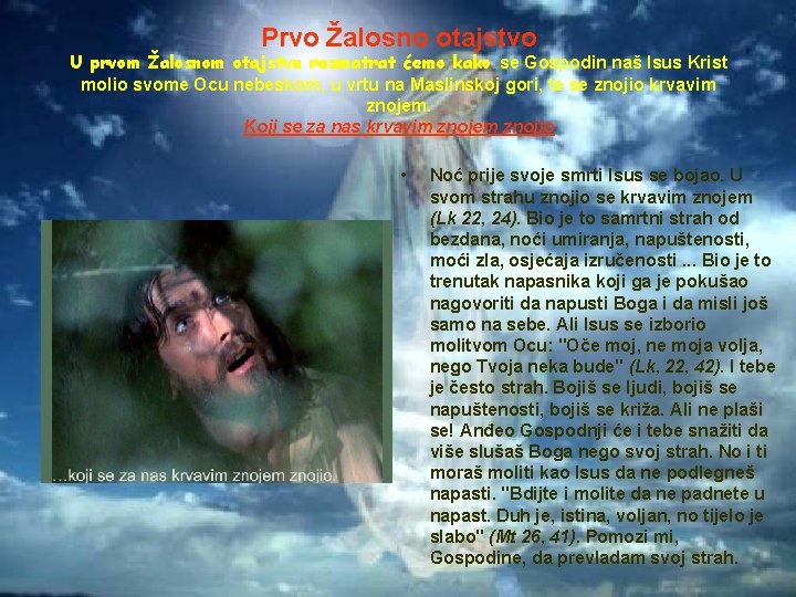 Prvo Žalosno otajstvo U prvom Žalosnom otajstvu razmatrat ćemo kako se Gospodin naš Isus