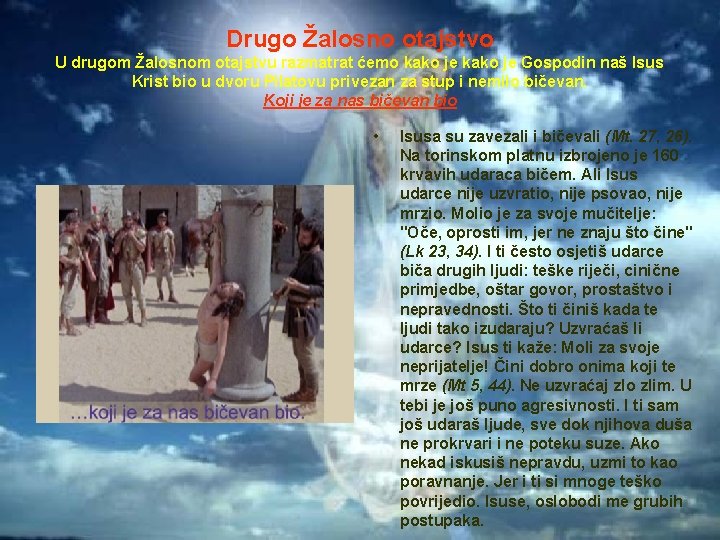 Drugo Žalosno otajstvo U drugom Žalosnom otajstvu razmatrat ćemo kako je Gospodin naš Isus