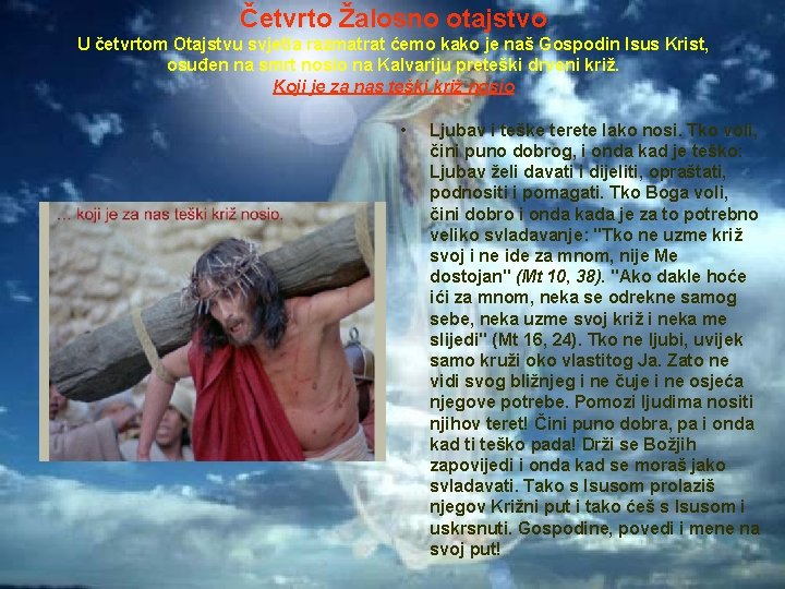 Četvrto Žalosno otajstvo U četvrtom Otajstvu svjetla razmatrat ćemo kako je naš Gospodin Isus