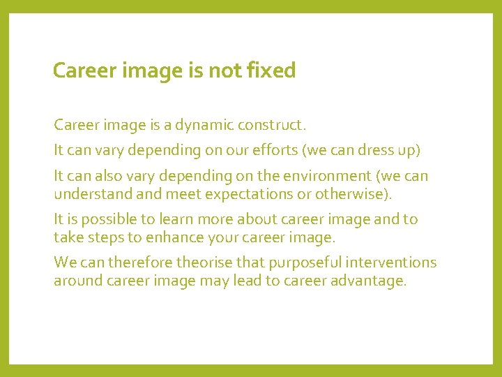 Career image is not fixed Career image is a dynamic construct. It can vary