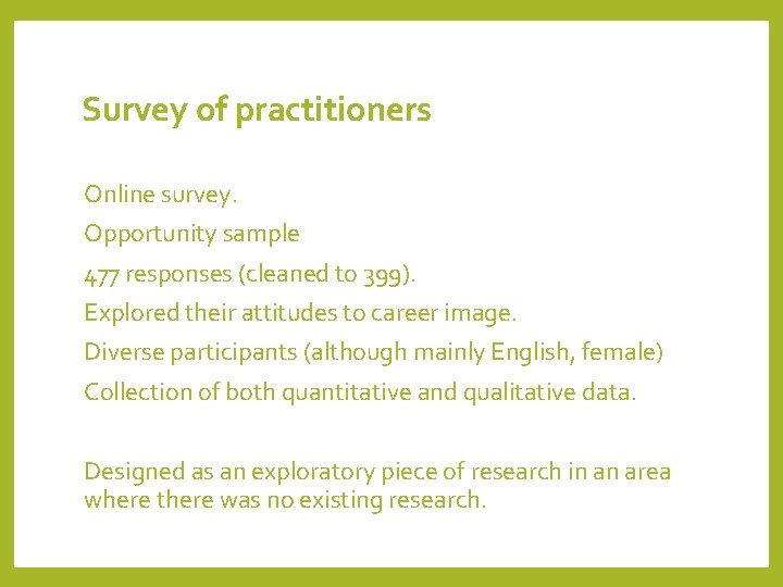 Survey of practitioners Online survey. Opportunity sample 477 responses (cleaned to 399). Explored their