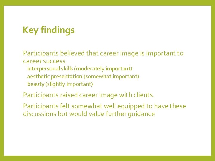 Key findings Participants believed that career image is important to career success interpersonal skills