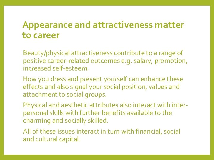 Appearance and attractiveness matter to career Beauty/physical attractiveness contribute to a range of positive
