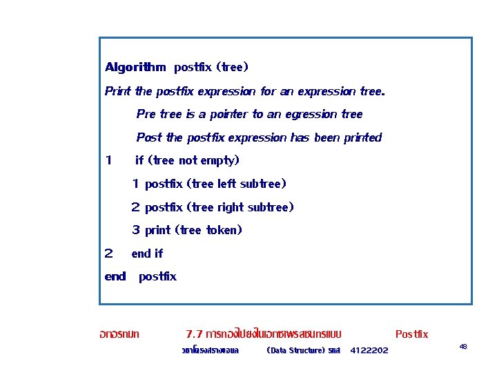 Algorithm postfix (tree) Print the postfix expression for an expression tree. Pre tree is