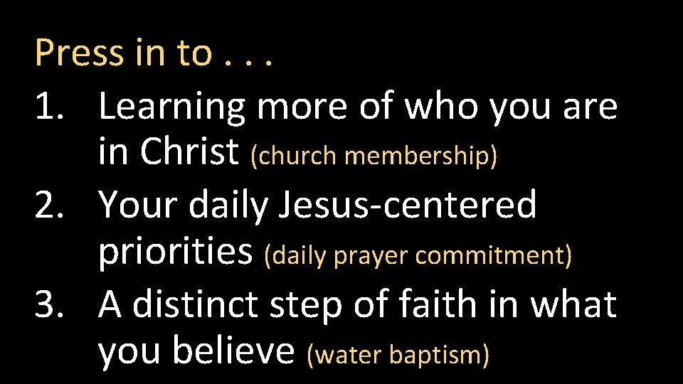 Press in to. . . 1. Learning more of who you are in Christ