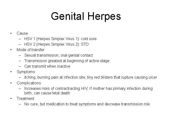 Genital Herpes • • • Cause – HSV 1 (Herpes Simplex Virus 1): cold