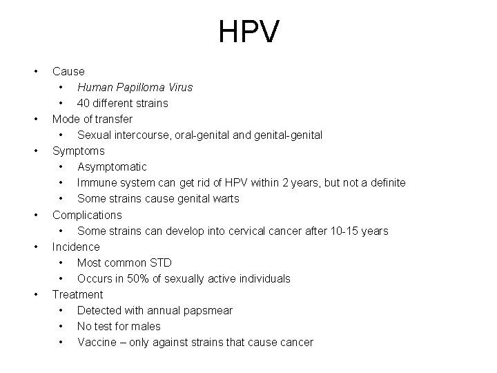 HPV • • • Cause • Human Papilloma Virus • 40 different strains Mode