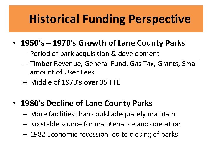 Historical Funding Perspective • 1950’s – 1970’s Growth of Lane County Parks – Period