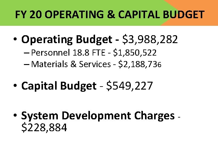 FY 20 OPERATING & CAPITAL BUDGET • Operating Budget - $3, 988, 282 –