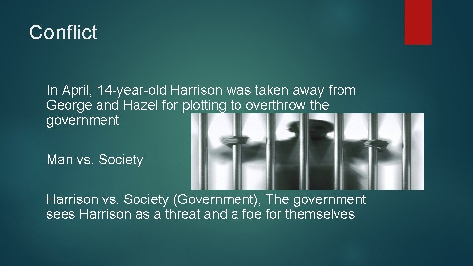 Conflict In April, 14 -year-old Harrison was taken away from George and Hazel for
