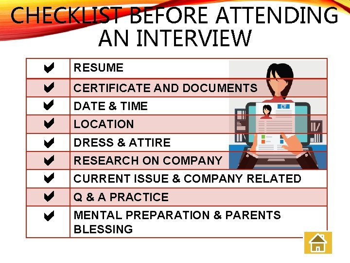 CHECKLIST BEFORE ATTENDING AN INTERVIEW RESUME CERTIFICATE AND DOCUMENTS DATE & TIME LOCATION DRESS