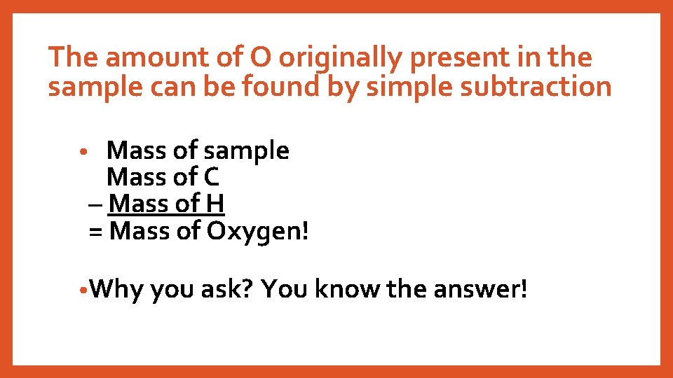 The amount of O originally present in the sample can be found by simple
