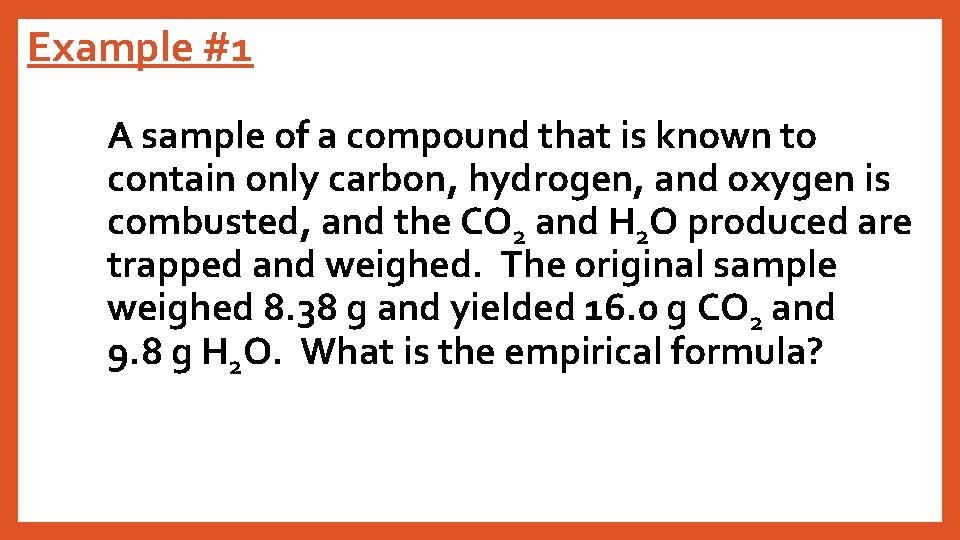 Example #1 A sample of a compound that is known to contain only carbon,