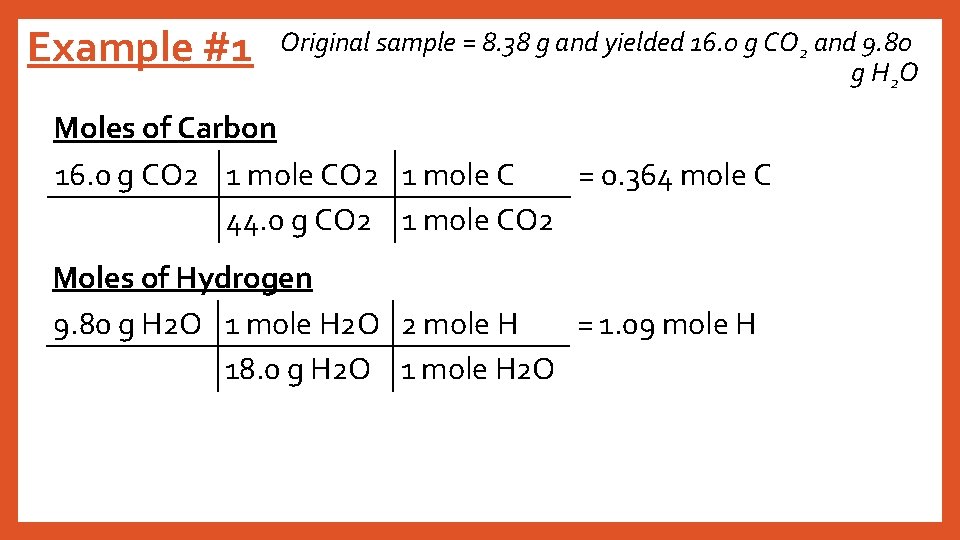Example #1 Original sample = 8. 38 g and yielded 16. 0 g CO