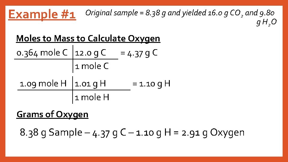 Example #1 Original sample = 8. 38 g and yielded 16. 0 g CO