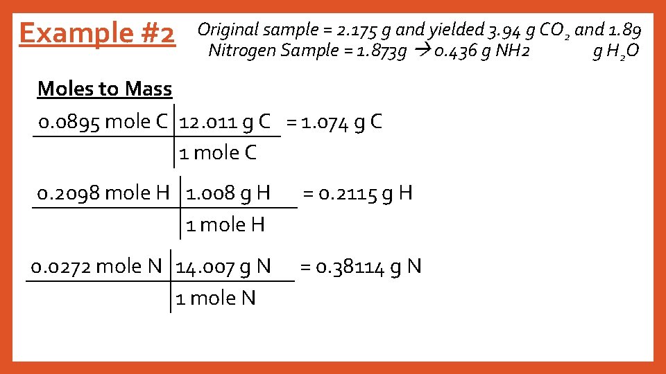 Example #2 Original sample = 2. 175 g and yielded 3. 94 g CO