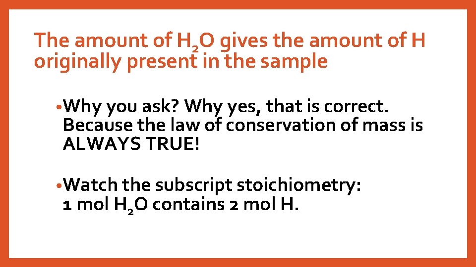 The amount of H 2 O gives the amount of H originally present in