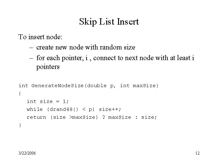 Skip List Insert To insert node: – create new node with random size –
