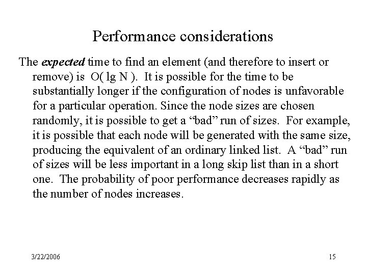 Performance considerations The expected time to find an element (and therefore to insert or