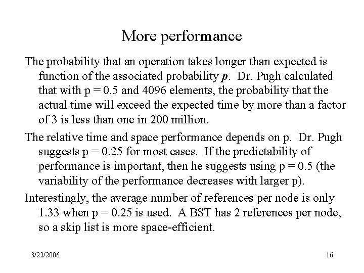 More performance The probability that an operation takes longer than expected is function of