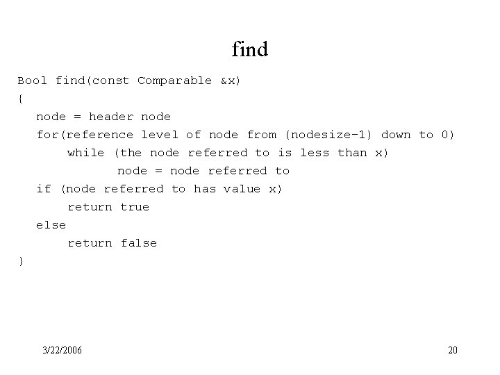 find Bool find(const Comparable &x) { node = header node for(reference level of node