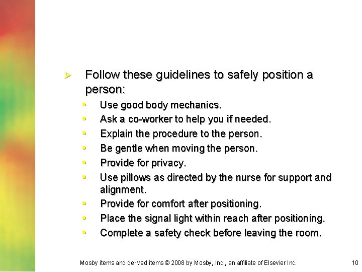 Ø Follow these guidelines to safely position a person: • Use good body mechanics.