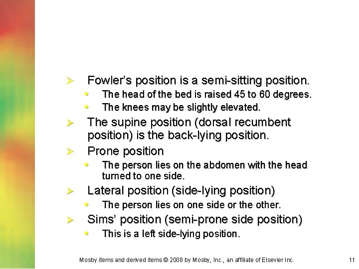 Fowler’s position is a semi-sitting position. • The head of the bed is raised