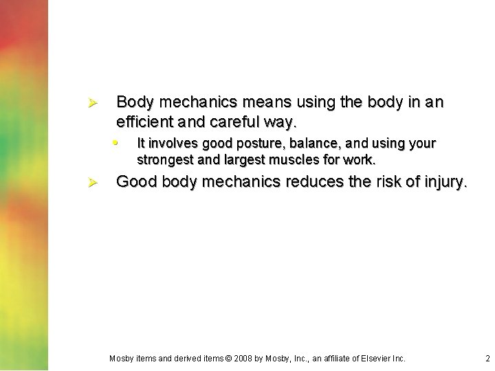 Ø Body mechanics means using the body in an efficient and careful way. •