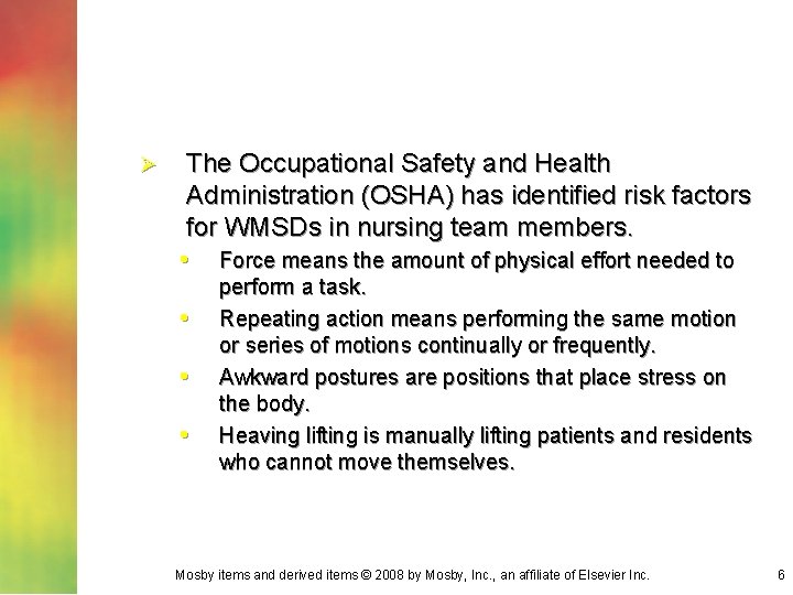 Ø The Occupational Safety and Health Administration (OSHA) has identified risk factors for WMSDs