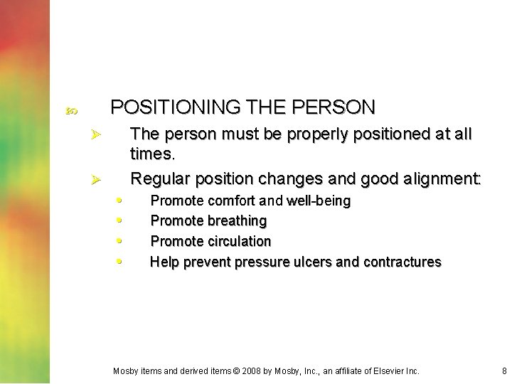 POSITIONING THE PERSON The person must be properly positioned at all times. Regular position