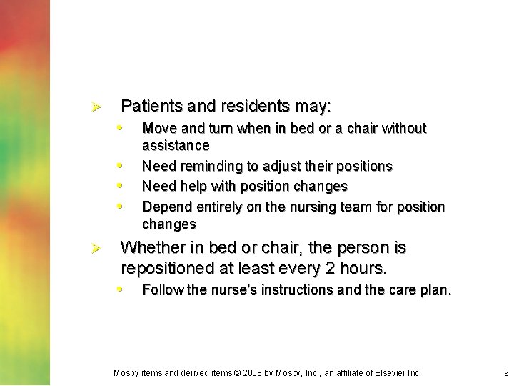 Ø Patients and residents may: • Move and turn when in bed or a