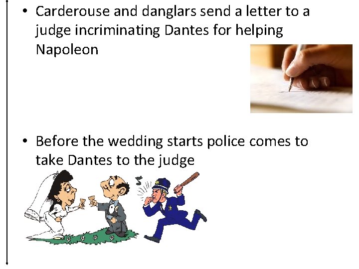  • Carderouse and danglars send a letter to a judge incriminating Dantes for