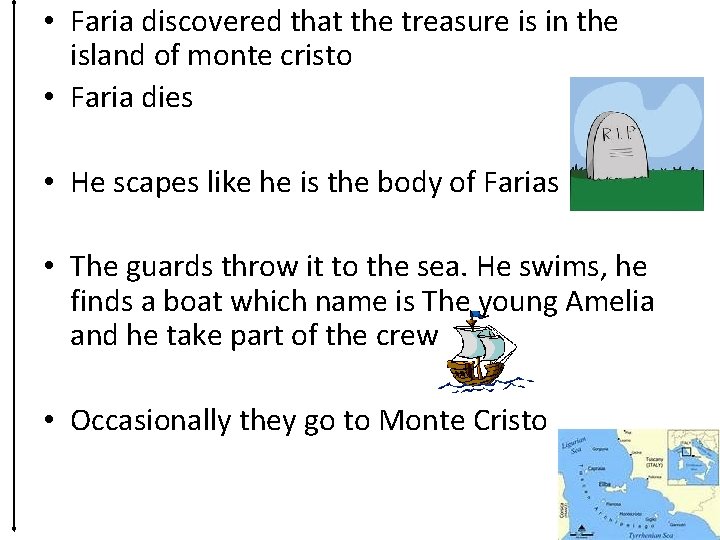  • Faria discovered that the treasure is in the island of monte cristo