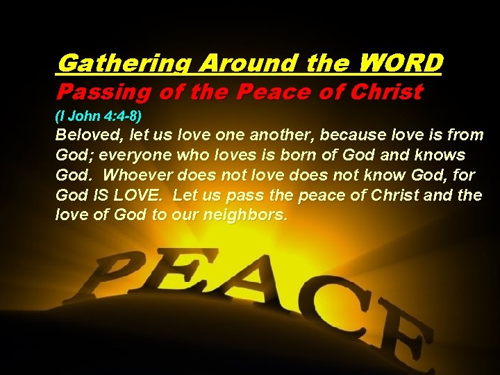 Gathering Around the WORD Passing of the Peace of Christ (I John 4: 4