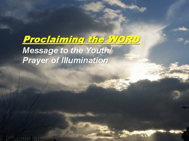 Proclaiming the WORD Message to the Youth/ Prayer of Illumination 