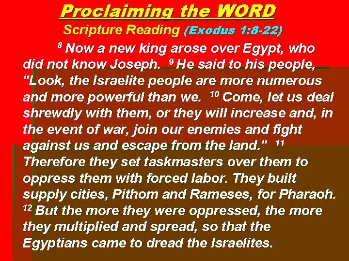 Proclaiming the WORD Scripture Reading (Exodus 1: 8 -22) 8 Now a new king